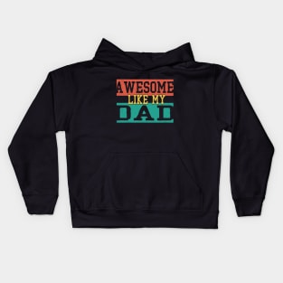 awesome like my Dad Kids Hoodie